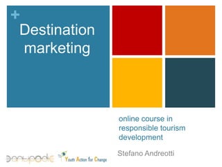 online course in responsible tourism development Destination marketing Stefano Andreotti 