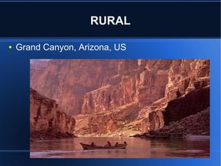 RURAL
●

Grand Canyon, Arizona, US

 