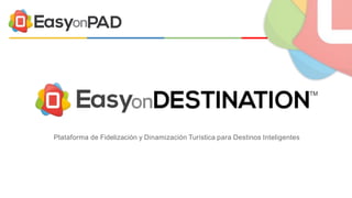 Plataforma de Fidelización y Dinamización Turística para Destinos Inteligentes
 