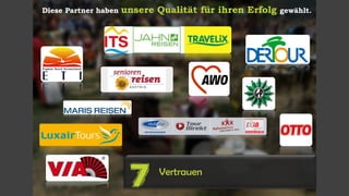Diese Partner haben unsere Qualität für ihren Erfolg gewählt.
Vertrauen
7
 
