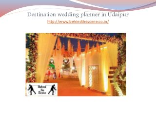 Destination wedding planner in Udaipur
http://www.behindthescene.co.in/
 