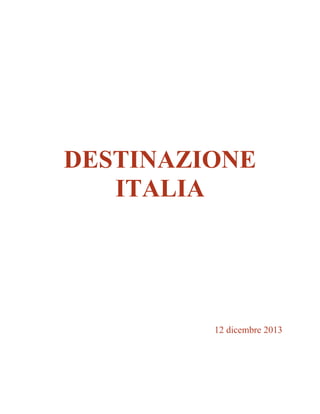 DESTINAZIONE
ITALIA

12 dicembre 2013

 