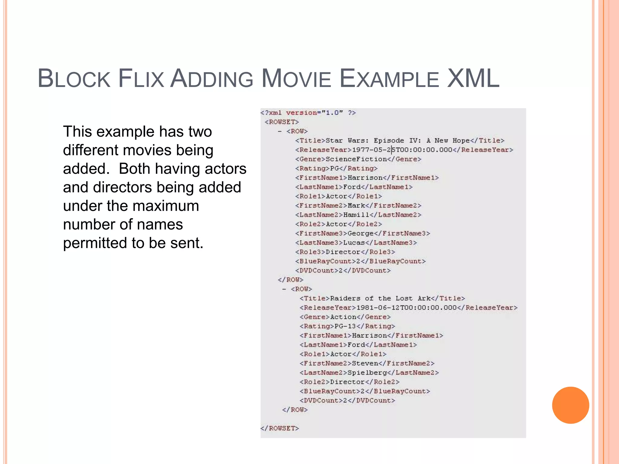 Block Flix Adding Movie Example XMLThis example has two different movies being added. Both having actors and directors being added under the maximum number of names permitted to be sent.