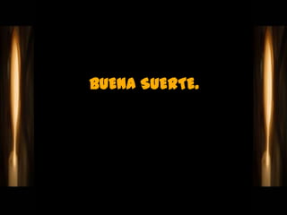 BUENA SUERTE.
 