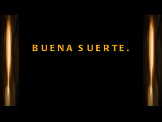 BUENA SUERTE. 