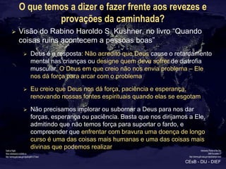 O que temos a dizer e fazer frente aos revezes e
             provações da caminhada?
   Visão do Rabino Haroldo S. Kushn...