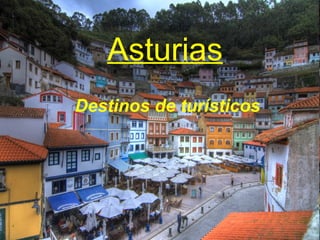 Destinos de turísticos
Asturias
 