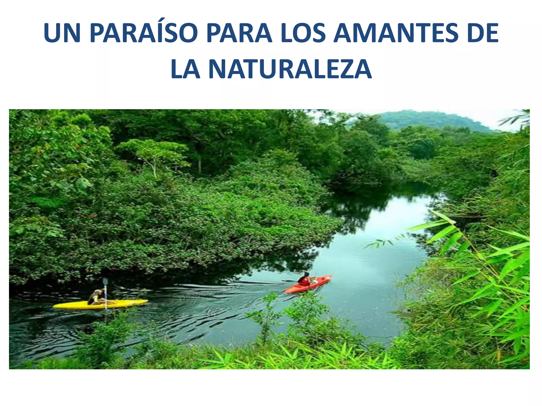 UN PARAÍSO PARA LOS AMANTES DE
LA NATURALEZA
