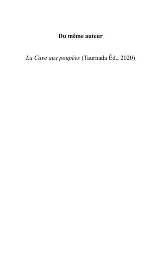 Du même auteur
La Cave aux poupées (Taurnada Éd., 2020)
 