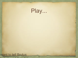 Play...




meant to tell Brutus      3
 