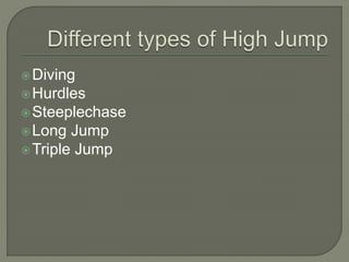 Diving
Hurdles
Steeplechase
Long Jump
Triple Jump
 