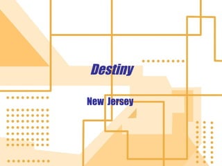 Destiny New  Jersey  