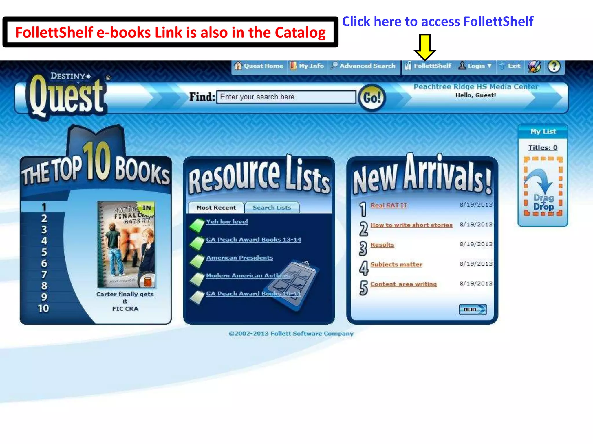 Click here to access FollettShelf
FollettShelf e-books Link is also in the Catalog
 