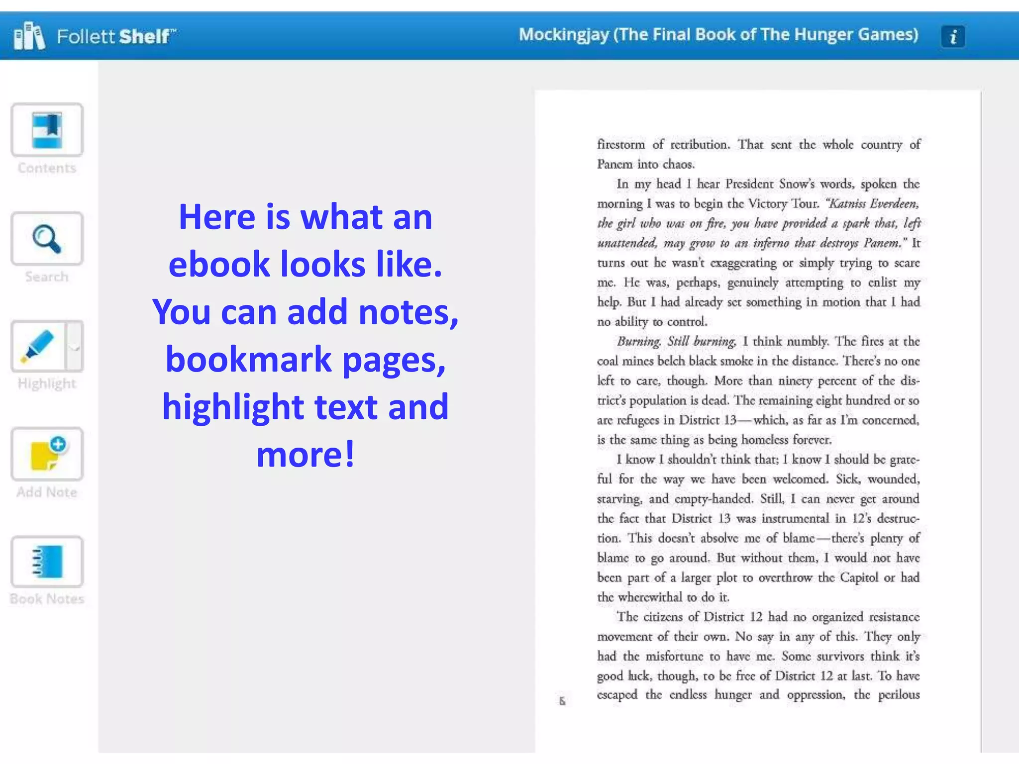 Here is what an
ebook looks like.
You can add notes,
bookmark pages,
highlight text and
more!
 