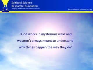 Spiritual Science
Research Foundation
Bridging the known and unknown worlds   SpiritualResearchFoundation.org




        ...