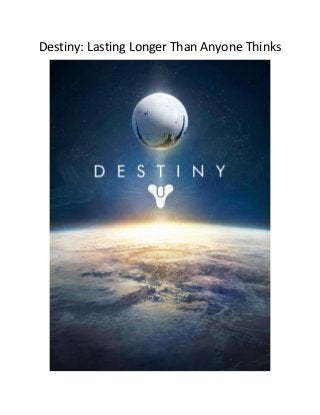 Destiny: Lasting Longer Than Anyone Thinks
 