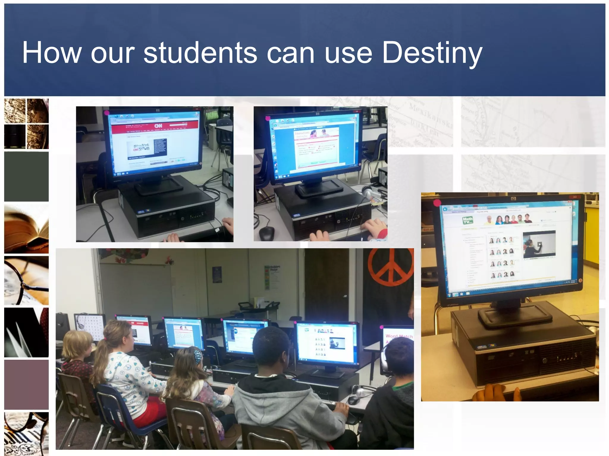 How our students can use Destiny
 