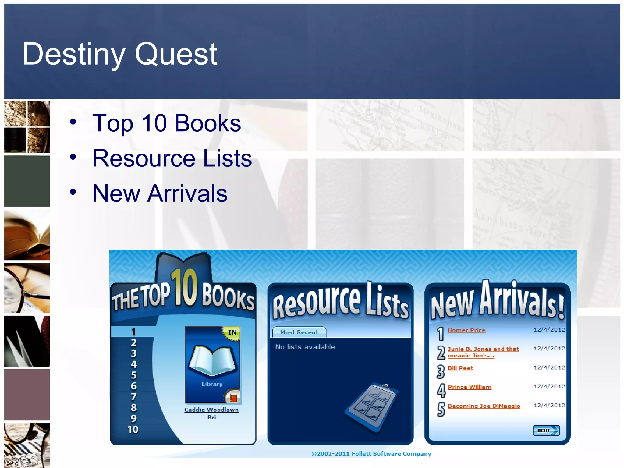 Destiny Quest

   • Top 10 Books
   • Resource Lists
   • New Arrivals
 
