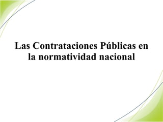 Las Contrataciones Públicas en la normatividad nacional 