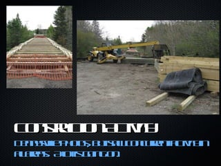 Construction Activity Dennysville photos, but saw concurrent activity in all areas.  A lot is going on. 