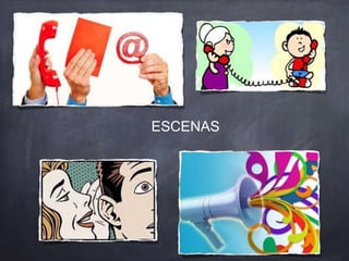 ESCENAS
 