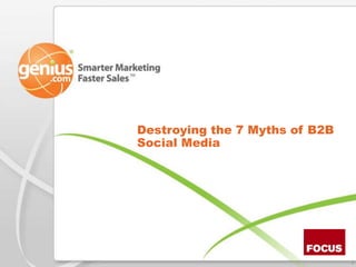 Destroying the 7 Myths of B2B Social Media 