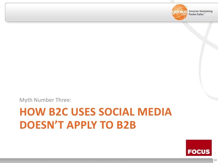 How B2C Uses social media doesn’t apply to b2b<br />Myth Number Three:<br />