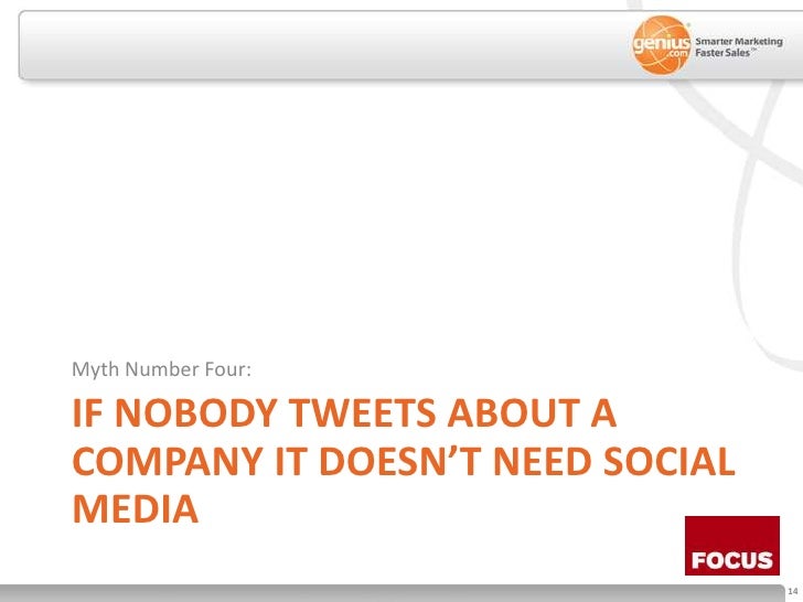 If Nobody Tweets About A cOmpany It doesn’t need social media<br />Myth Number Four:<br />