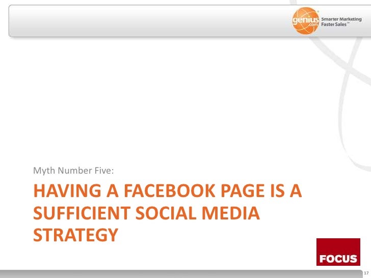 Having a facebook page is a sufficient social media strategy<br />Myth Number Five:<br />