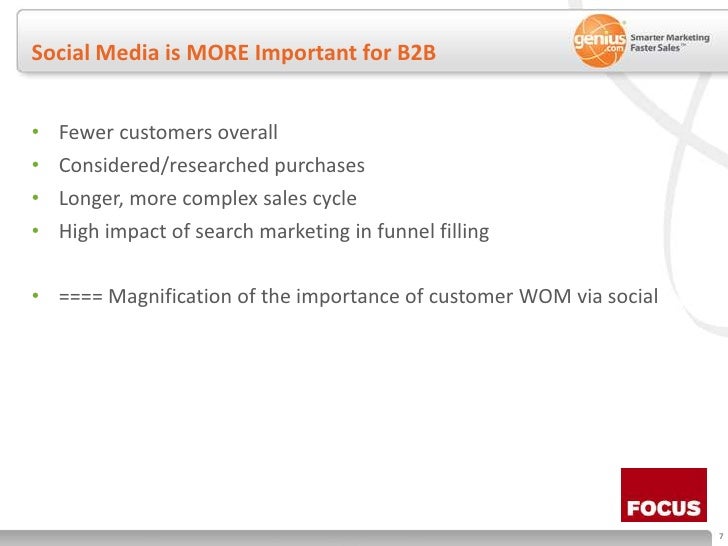 Social Media is MORE Important for B2B<br />Fewer customers overall<br />Considered/researched purchases<br />Longer, more...