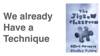 We already
Have a
Technique
 