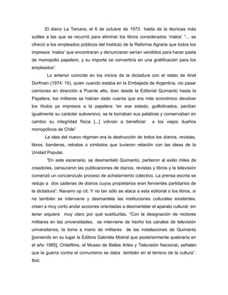 El diario La Tercera, el 6 de octubre de 1973 habla de la técnicas más
sutiles a las que se recurrió para eliminar los lib...