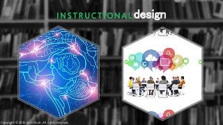 I N S T R U C T I O N A L design
Copyright © 2015 Accenture. All rights reserved.
 