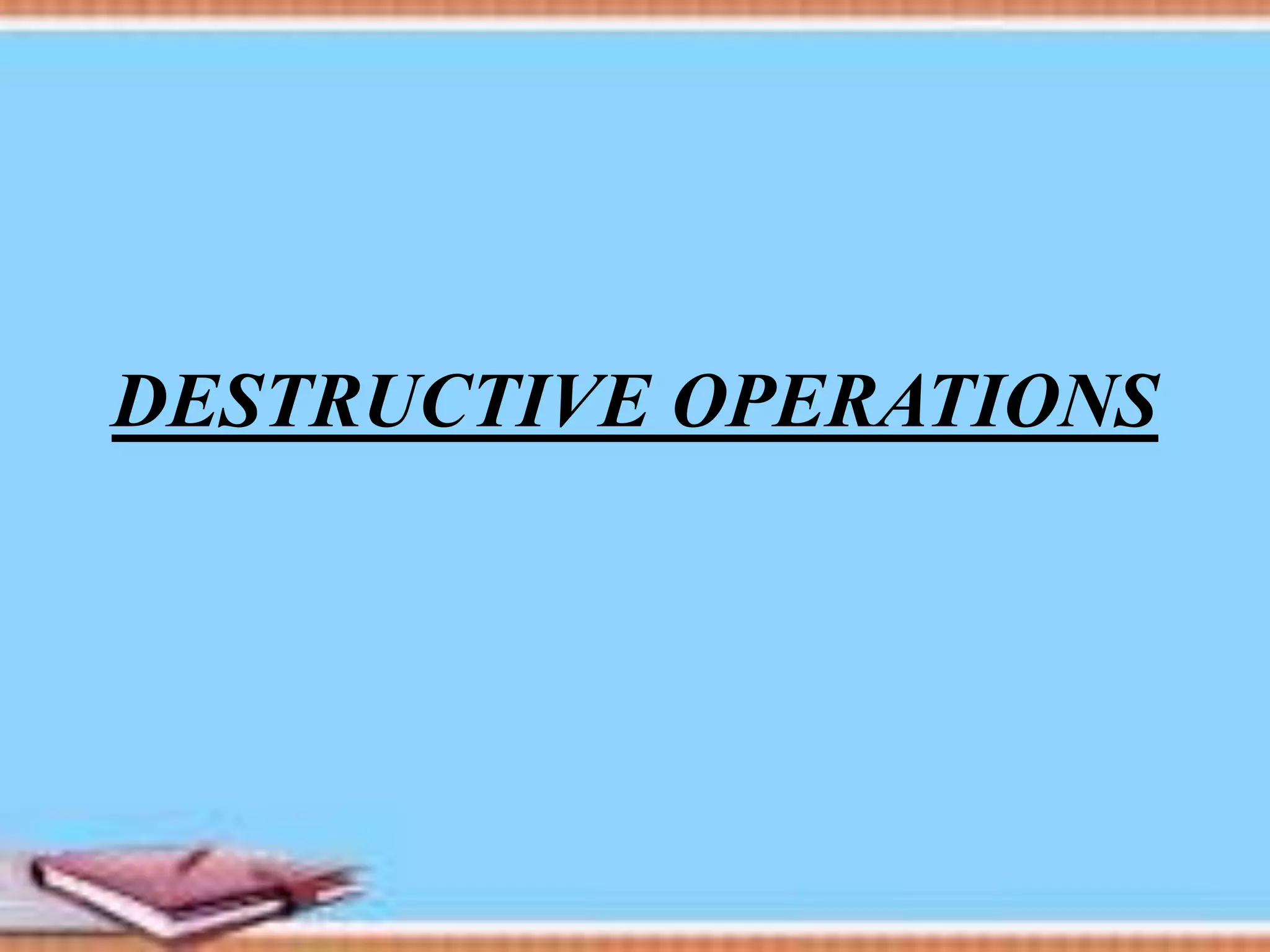 DESTRUCTIVE OPERATIONS.pptx