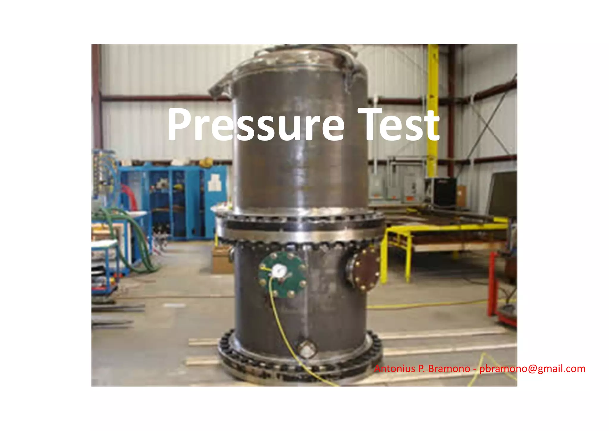 Pressure Test
Antonius P. Bramono - pbramono@gmail.com
 