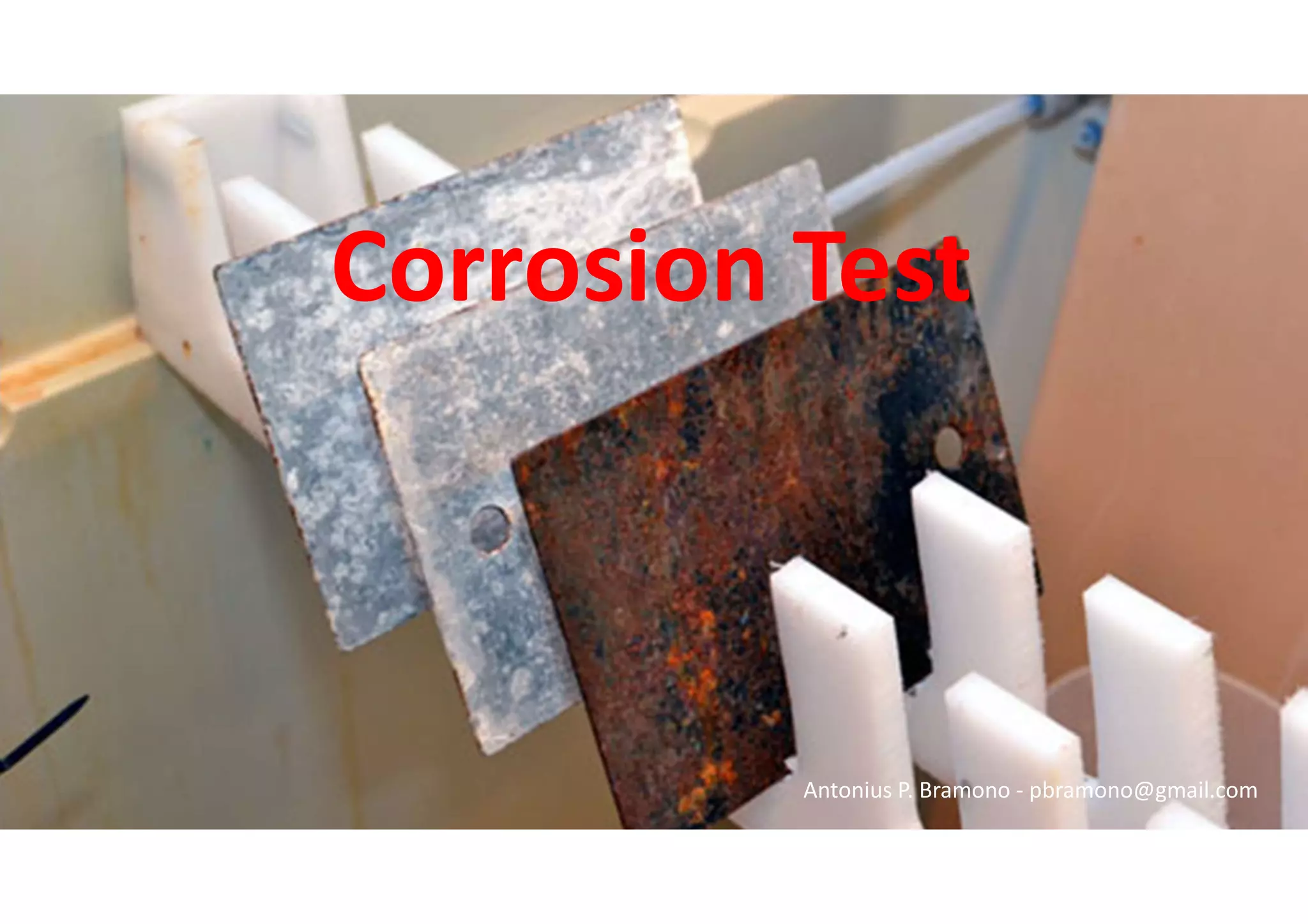 Corrosion Test
Antonius P. Bramono - pbramono@gmail.com
 