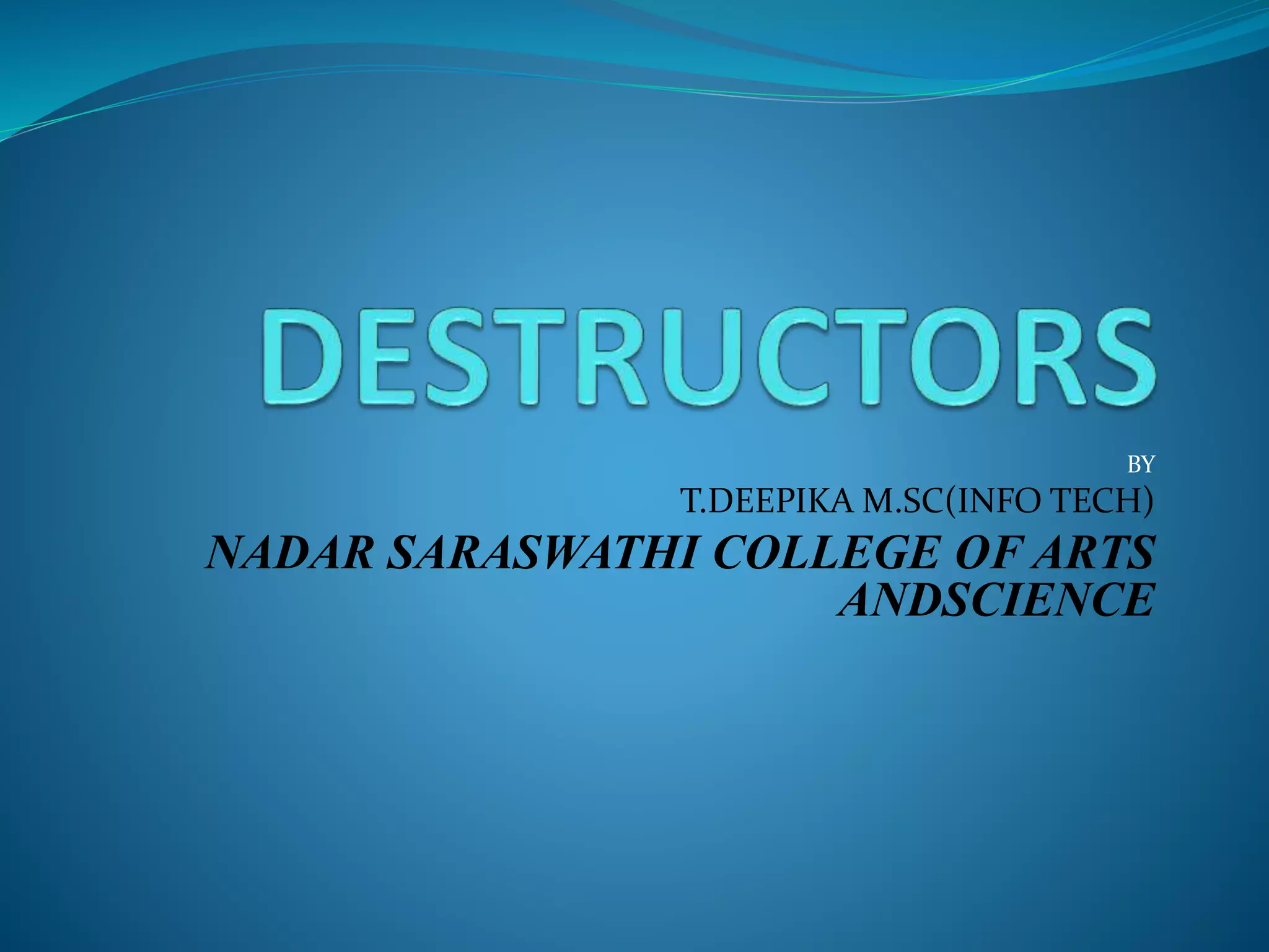 BY
T.DEEPIKA M.SC(INFO TECH)
NADAR SARASWATHI COLLEGE OF ARTS
ANDSCIENCE
 