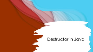 DESTRUCTORS in Java for a lecture to understand | PPTX