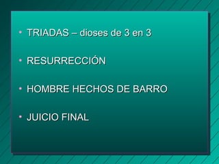 • TTRRIIAADDAASS –– ddiioosseess ddee 33 eenn 33 
• RREESSUURRRREECCCCIIÓÓNN 
• HHOOMMBBRREE HHEECCHHOOSS DDEE BBAARRRROO 
• JJUUIICCIIOO FFIINNAALL 
 