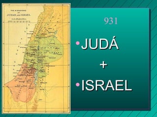 931 
•JJUUDDÁÁ 
++ 
•IISSRRAAEELL 
 