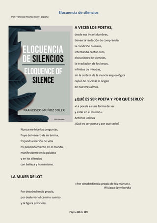 Página 48 de 149
Elocuencia de silencios
Por Francisco Muñoz Soler. España
A VECES LOS POETAS,
desde sus incertidumbres,
t...