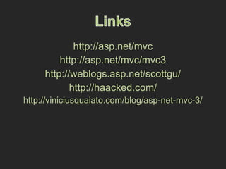 http://asp.net/mvc
http://asp.net/mvc/mvc3
http://weblogs.asp.net/scottgu/
http://haacked.com/
http://viniciusquaiato.com/blog/asp-net-mvc-3/
 