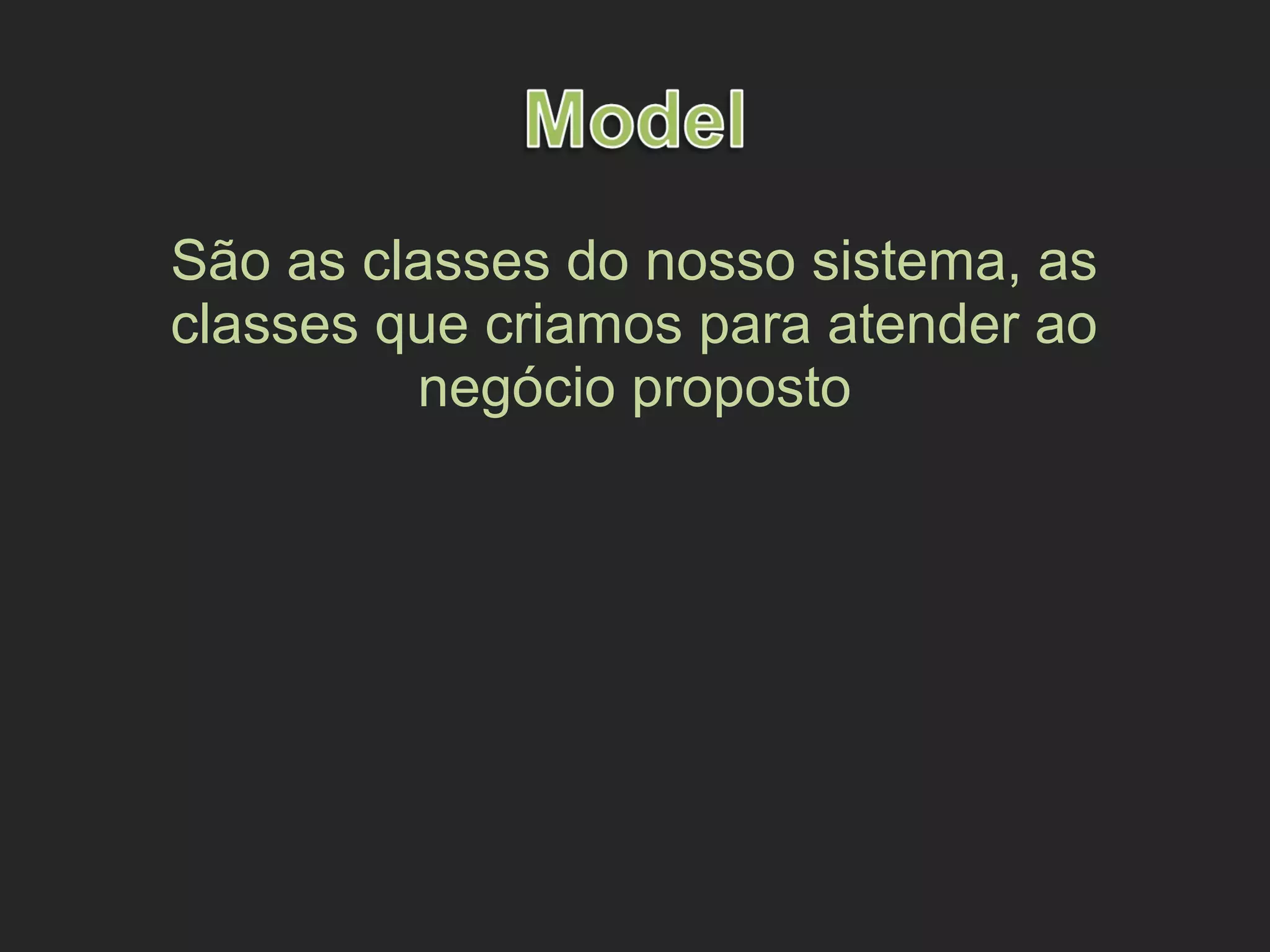 São as classes do nosso sistema, as
classes que criamos para atender ao
negócio proposto
 