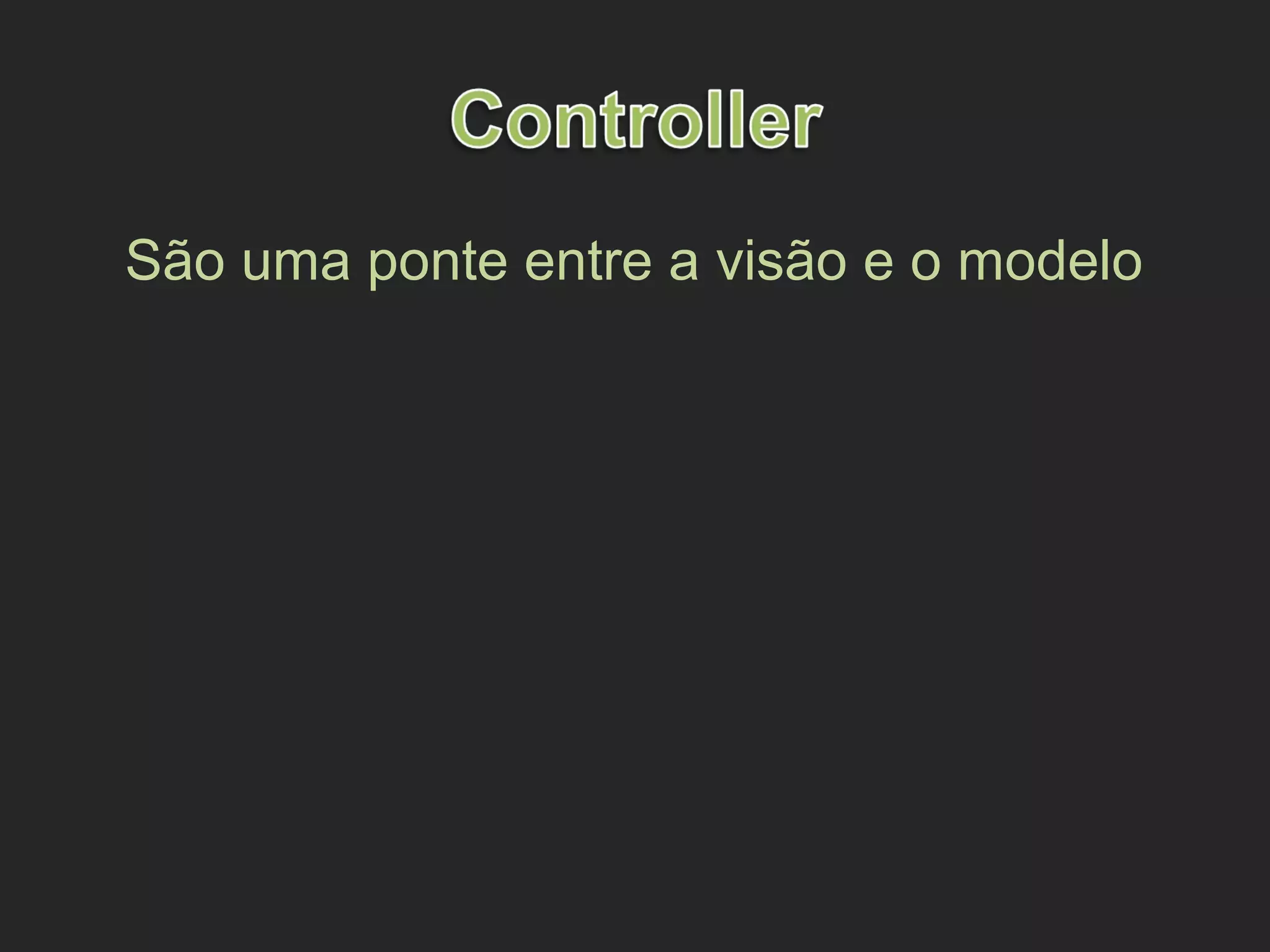 São uma ponte entre a visão e o modelo
 