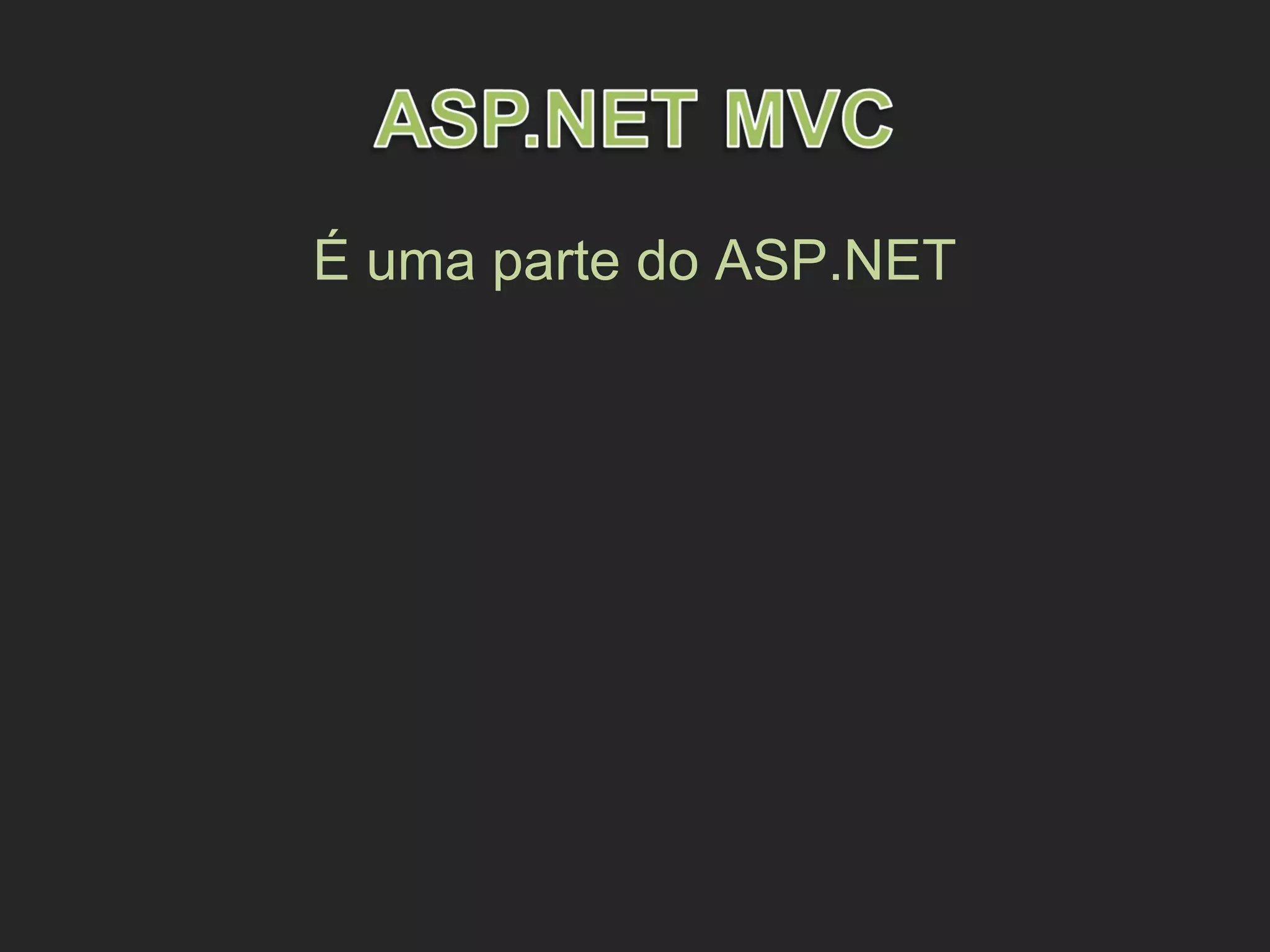 É uma parte do ASP.NET
 