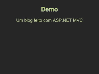 Um blog feito com ASP.NET MVC
 