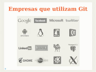 9 
Empresas que utilizam Git 
 