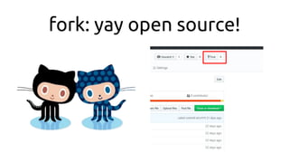 fork: yay open source!
 