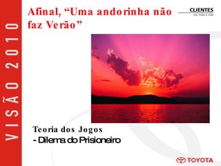 Teoria dos Jogos - Dilema do Prisioneiro Afinal, “Uma andorinha não faz Verão” 