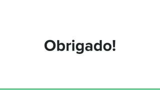 Obrigado!
 